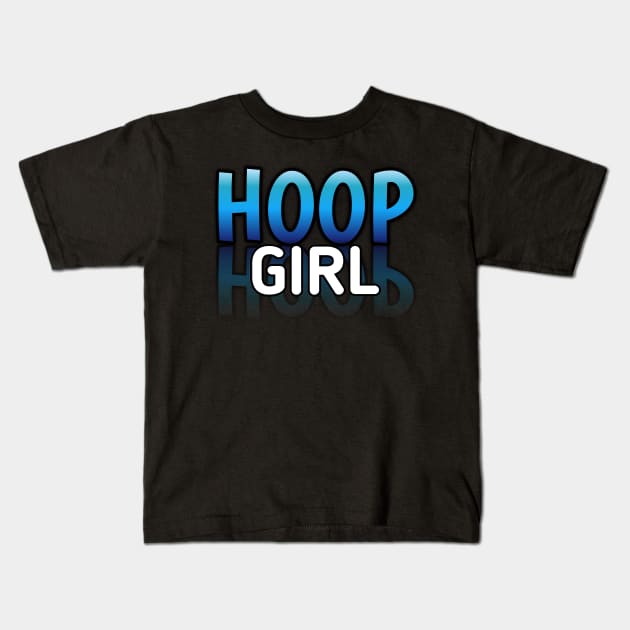 Hoop Girl - Basketball Lovers - Sports Saying Motivational Quote Kids T-Shirt by MaystarUniverse